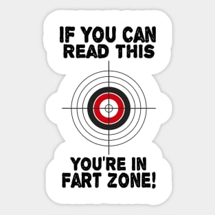 If You Can Read This You're In Fart Zone Funny Humor Quote Sticker